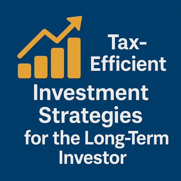 Graphic of an upward-trending bar chart next to the text “Tax-Efficient Investment Strategies for the Long-Term Investor” on a blue background.