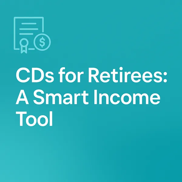 A teal financial graphic with an icon of a certificate and coin, featuring the text “CDs for Retirees: A Smart Income Tool.”