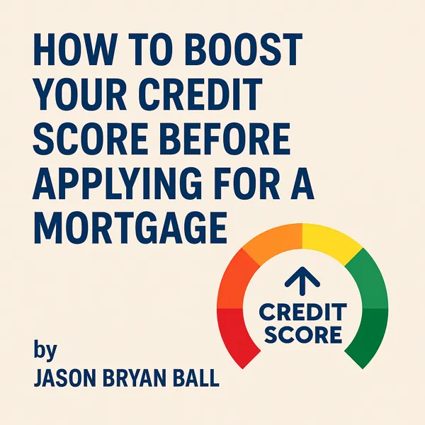 Infographic showing a credit score gauge and the title 'How to Boost Your Credit Score Before Applying for a Mortgage' to illustrate improving credit before homebuying.