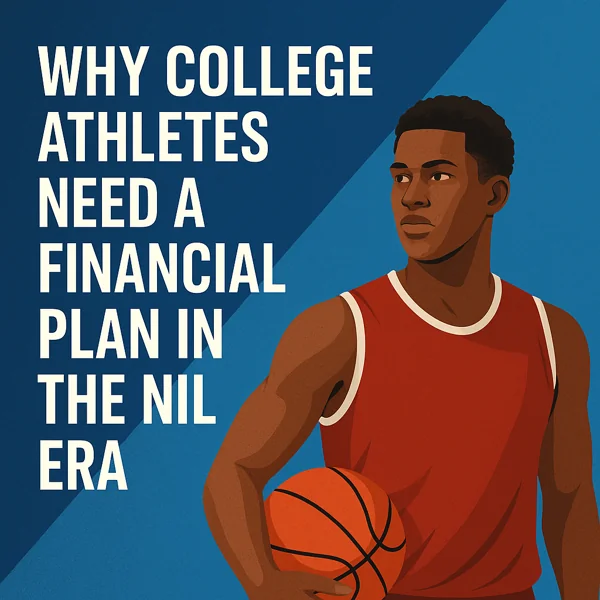 Why College Athletes Need a Financial Plan in the NIL Era