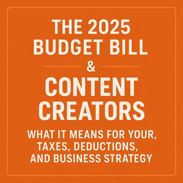 Graphic highlighting how the 2025 Budget Bill affects content creators, taxes, deductions, and business strategy