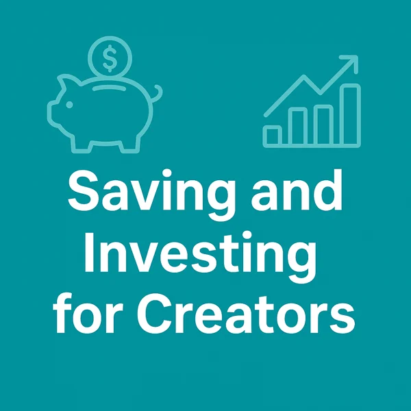 A teal square image with the title “Saving and Investing for Creators” in bold white text, featuring minimalist icons of a piggy bank and an upward-trending chart.