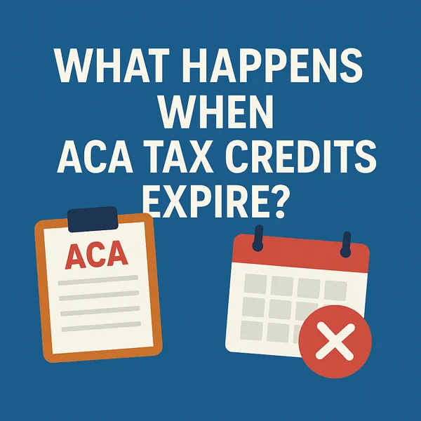 Graphic showing an ACA document and a calendar with an expiration symbol, asking “What Happens When ACA Tax Credits Expire?”