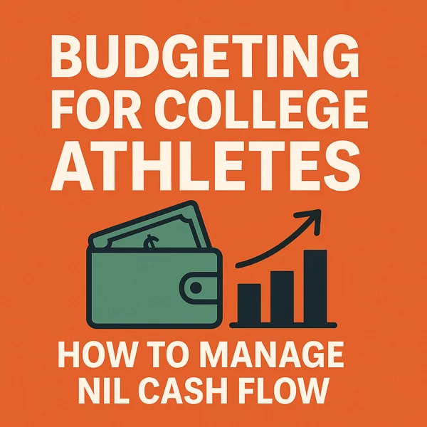 Budgeting for College Athletes – How to Manage NIL Cash Flow