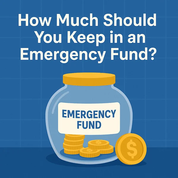 How Much Should You Keep in an Emergency Fund?
